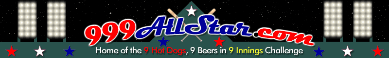 999AllStar.com Challenge - 9 Hot Dogs, 9 Beers in 9 Innings 